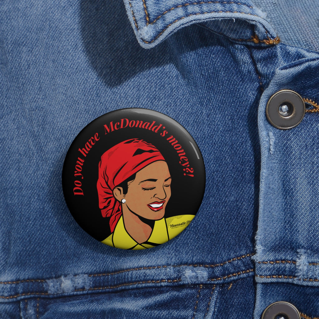 "You Got McDonald's Money?" Pin Button