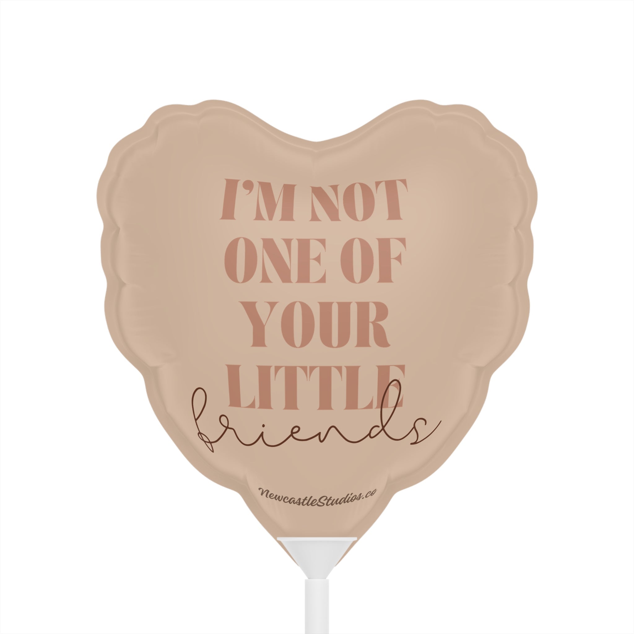 "I'm Not One of Your Little Friends" Balloon (6 in)