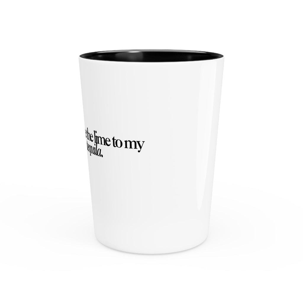 "The Lime to my Tequila" Shot Glass