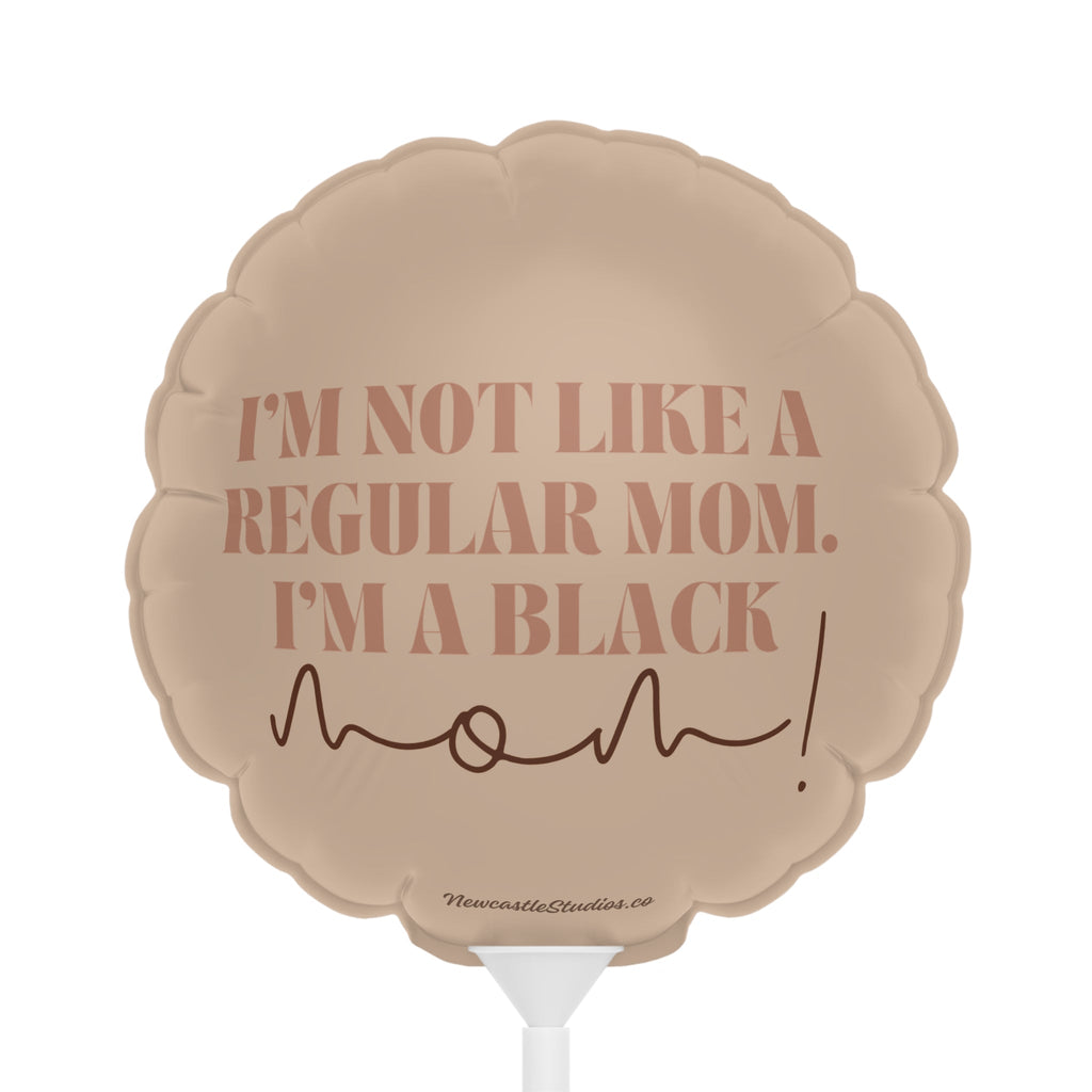 "I'm Not a Regular Mom" Balloon (6 in)