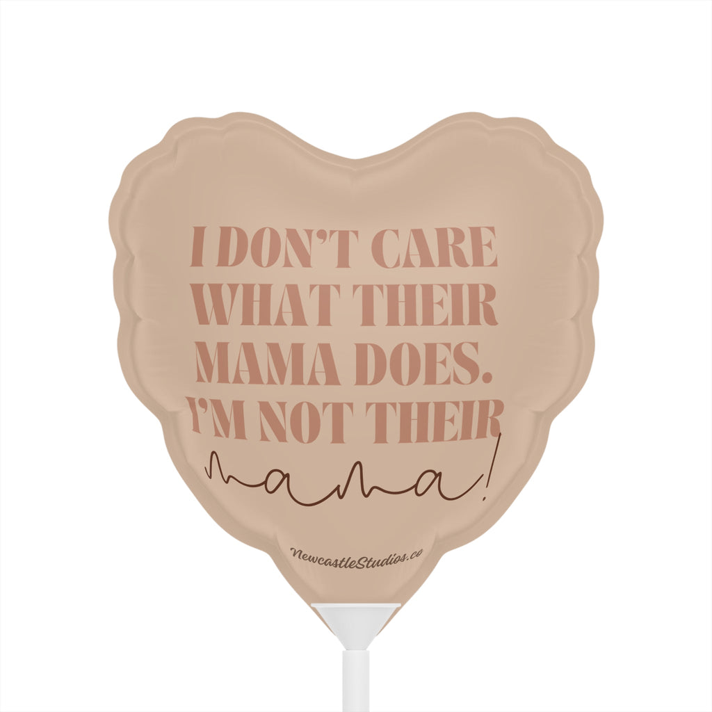 "I'm Not Their Mama" Balloon (6 in)