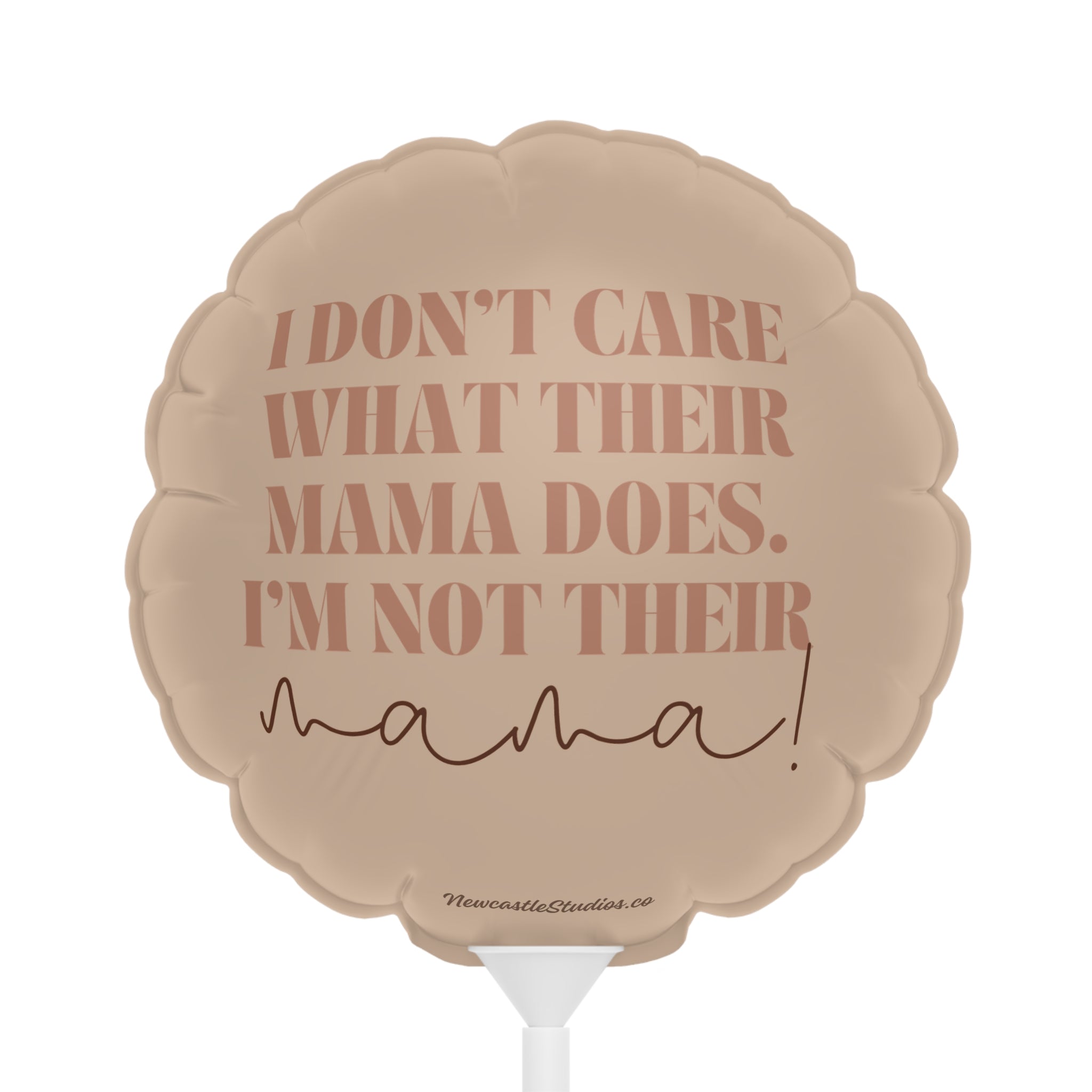 "I'm Not Their Mama" Balloon (6 in)