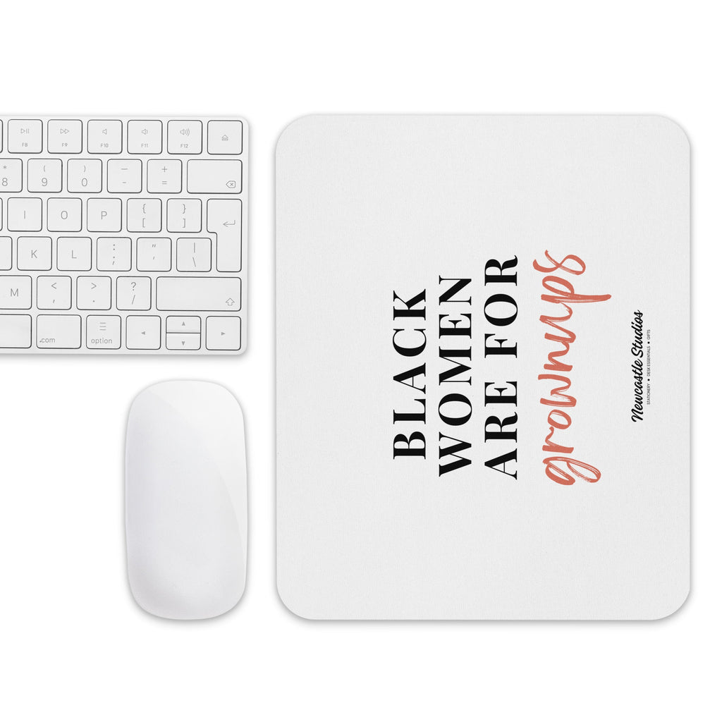 "Black Women are for Grownups" Mouse Pad