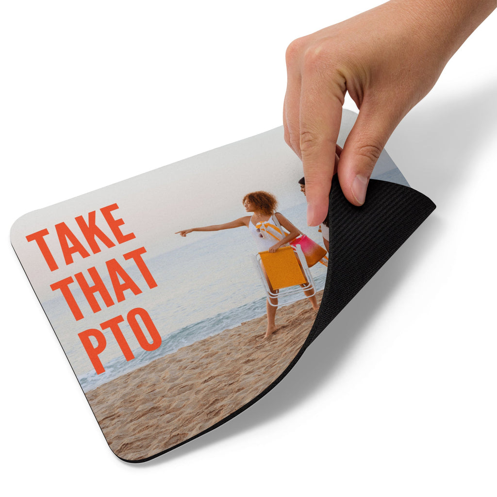 "Take that PTO" Mouse Pad
