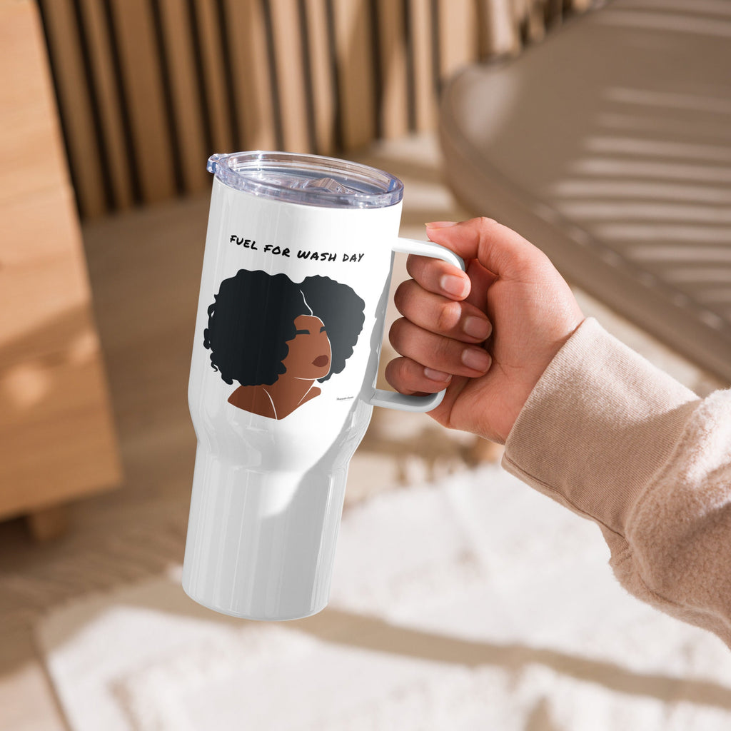 "Fuel for Wash Day" Tumbler w/ Handle
