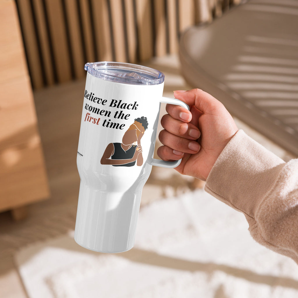 "Believe Black Women" Tumbler w/ Handle